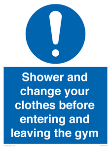 Shower and change your clothes before entering and leaving the gym